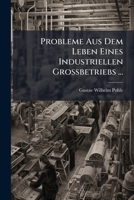 Probleme Aus Dem Leben Eines Industriellen Grossbetriebs ... 1141653664 Book Cover