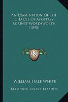 An Examination Of The Charge Of Apostasy Against Wordsworth (1898) 1104013320 Book Cover