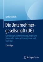 Die Unternehmergesellschaft (UG): Gründung, Geschäftsführung, Recht und Steuern für kleinere Unternehmen und Start-Ups 3658391901 Book Cover