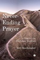 Never-Ending Prayer: A Case for the Christian Tradition 0718896025 Book Cover