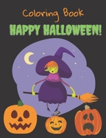 Coloring Book Happy Halloween!: Halloween Coloring Book for Kids | Halloween Coloring Book for Toddlers | 8,5x11 | Activity Book for Kids B08JH3XGJD Book Cover