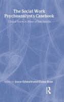 The Social Work Psychoanalyst's Casebook: Clinical Voices in Honor of Jean Sanville 1138005339 Book Cover