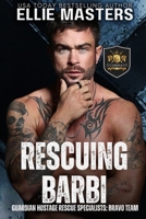 Rescuing Barbi: A Special Forces Protector Romantic Suspense Novel (BRAVO Team: Guardian Hostage Rescue Specialists) 1952625998 Book Cover