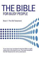 Bible for Busy People: Book 1: The Old Testament 1556220324 Book Cover