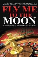 Fly Me to the Moon: Visual Roulette Prediction: MiNi 1500269417 Book Cover