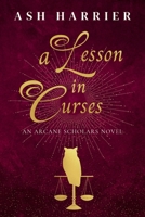 Lesson in Curses : An Arcane Scholars Novel 1763583856 Book Cover