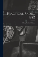 Practical Radio, 1922 1014880874 Book Cover