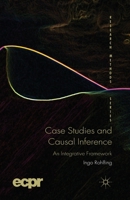 Case Studies and Causal Inference: An Integrative Framework (Research Methods Series) 0230240704 Book Cover