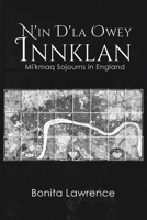 N'in D'la Owey Innklan: Mi'kmaq Sojourns in England 1788783654 Book Cover