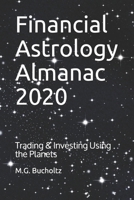 Financial Astrology Almanac 2020: Trading & Investing Using the Planets 1989078214 Book Cover