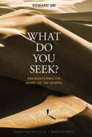 What Do You Seek?: Encountering the Heart of the Gospel 1955305137 Book Cover