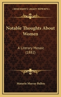 Notable Thoughts about Women a Literary Mosaic 1164939882 Book Cover