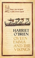 Queen Emma and the Vikings: Power, Love, and Greed in 11th Century England 1596911190 Book Cover