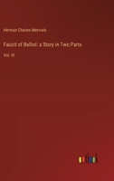 Faucit of Balliol: a Story in Two Parts: Vol. III 3385106516 Book Cover