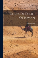 Corps de Droit Ottoman 101677298X Book Cover
