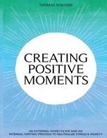 CREATING POSITIVE MOMENTS 0994883544 Book Cover