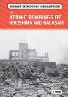 The Atomic Bombings of Hiroshima and Nagasaki 0791097382 Book Cover