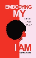 Embodying My I AM: Affirmations and Notes of Comfort 1737279789 Book Cover