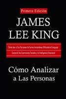 Cómo Analizar a las Personas: Cómo Leer a Las Personas de Forma Instantánea Utilizando el Lenguaje Corporal, las Expresiones Faciales y la Inteligencia Emocional (Spanish Edition) 1652995269 Book Cover