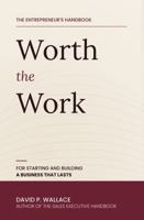 Worth the Work: The Entrepreneur's Handbook for Starting and Building a Business that Lasts 1735983624 Book Cover
