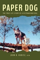 Paper Dog: The True Life Story of a Vietnam War Dog 194349262X Book Cover
