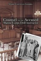 Counsel for the Accused Marine Corps Drill Instructor 0692869948 Book Cover