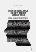 Biosurveillance in New Media Marketing: World, Discourse, Representation 3030071588 Book Cover