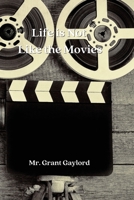 Life is Not Like the Movies 3033215718 Book Cover