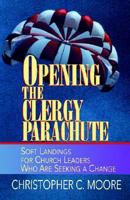 Opening the Clergy Parachute: Soft Landings for Church Leaders Who Are Seeking a Change 0687086590 Book Cover