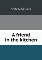 A Friend In The Kitchen 1017727317 Book Cover