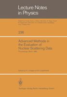 Advanced Methods in the Evaluation of Nuclear Scattering Data: Proceedings of the International Workshop Held at the Hahn-Meitner-Institut für ... 18–20, 1985 3540159908 Book Cover