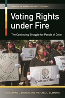 Voting Rights Under Fire: The Continuing Struggle for People of Color 1440832471 Book Cover