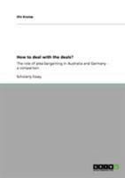 How to deal with the deals?: The role of plea bargaining in Australia and Germany - a comparison 3640271459 Book Cover