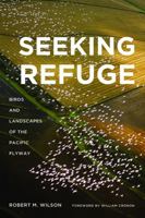 Seeking Refuge: Birds and Landscapes of the Pacific Flyway 0295992115 Book Cover