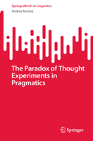 The Paradox of Thought Experiments in Pragmatics (SpringerBriefs in Linguistics) 3032286751 Book Cover