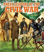 Great Leaders of the Civil War 0778753425 Book Cover