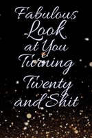 Fabulous Look at You Turning Twenty and Shit: Funny 20th Birthday Sarcastic Gag Gift. Glamorous Joke Notebook Present & Sketchbook Diary Keepsake. Young in heart 169438389X Book Cover