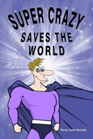 Super Crazy Saves the World 1733097929 Book Cover