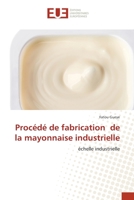 Procédé de fabrication de la mayonnaise industrielle: échelle industrielle 6202541156 Book Cover