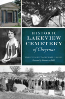 Historic Lakeview Cemetery of Cheyenne 1467153621 Book Cover