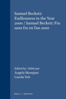 Samuel Beckett: Endlessness in the Year 2000 / Samuel Beckett: Fin Sans Fin En l'An 2000 9042015993 Book Cover