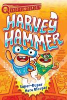 Super-Duper Hero Blooper: A QUIX Book (4) (Harvey Hammer) 1534455221 Book Cover