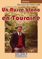 Un Russe blanc en Touraine 2490775804 Book Cover