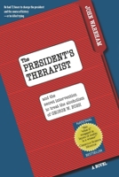 The President's Therapist: and the secret intervention to treat the alcoholism of George W. Bush 0979541530 Book Cover