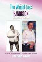 The Weight Loss Handbook: Your Quick Guide to Total Success! 1462024513 Book Cover
