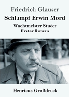 Schlumpf Erwin Mord (Gro�druck): Wachtmeister Studer Erster Roman 3847844997 Book Cover