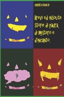BREVI ED INSOLITE STORIE DI PAURA, DI MISTERO E D'INCANTO B08D4Y1PN8 Book Cover