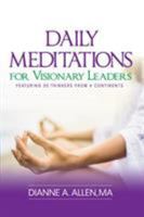 Daily Meditations for Visionary Leaders: Featuring 30 Thinkers From 4 Continents 0999577816 Book Cover