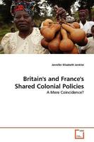 Britain's and France's Shared Colonial Policies: A Mere Coincidence? 3836469162 Book Cover