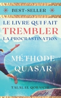 Le livre qui fait trembler la procrastination: Méthode Quasar B092H9V49S Book Cover